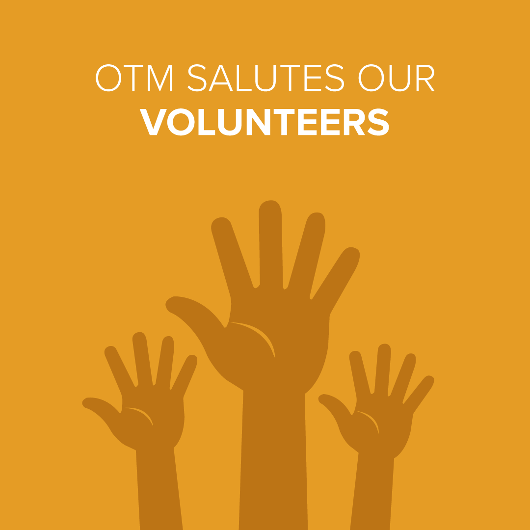 OTM Salutes Our Volunteers